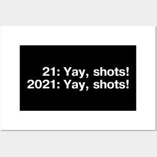 21: Yay, shots! 2021: Yay, shots! Posters and Art